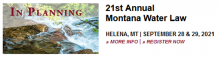 21st Annual Montana Water Law Seminar